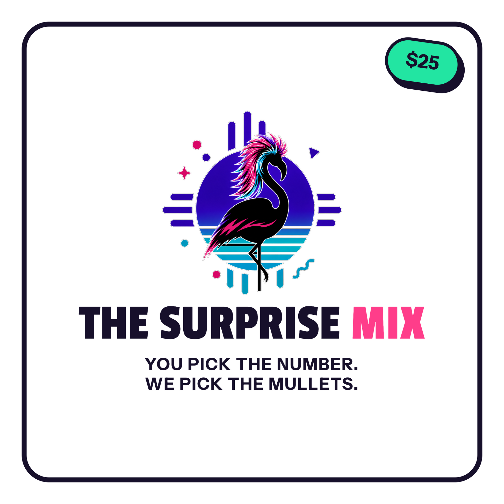 The Surprise Mix label: you pick the number, we pick the mullets